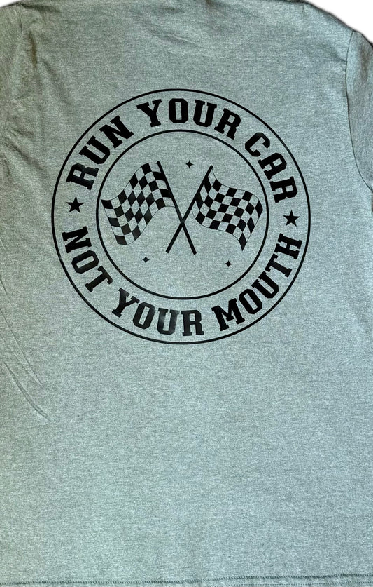 Run Your Car Not Your Mouth T-Shirt