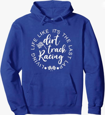 Living Life Like It's The Last Lap Hoodie